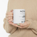 Nothing Stands Between - Ceramic Mug 11oz