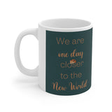One Day Closer - Ceramic Mug 11oz
