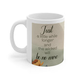 Just a little while longer - Ceramic Mug 11oz