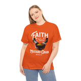 Faith Size of Mustard Grain - Unisex Heavy Cotton Tee