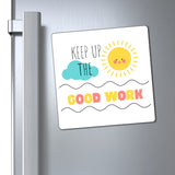 Keep up the good work-Magnets