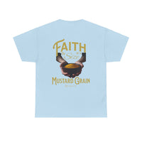 Faith Size of Mustard Grain - Unisex Heavy Cotton Tee