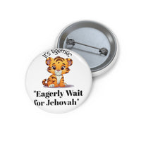 "Eagerly Wait for Jehovah" Custom Pin Buttons